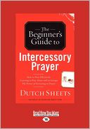 The Beginner's Guide To Intercessory Prayer