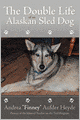 The Double Life Of An Alaskan Sled Dog