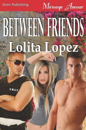 Between Friends (Siren Publishing Menage Amour)