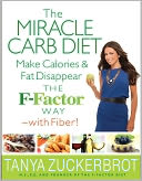 The Miracle Carb Diet: Make Calories and Fat Disappear the F-Factor Way