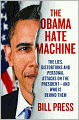 The Obama Hate Machine: The Lies, Distortions, and Personal Attacks on the President--and Who Is Behind Them