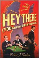 Hey There (You with the Gun in Your Hand) (Rat Pack Series #3)