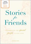 A Cup of Comfort Stories for Friends: Celebrating the special people in our lives