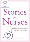 A Cup of Comfort Stories for Nurses: Celebrating compassion, kindness, and caring