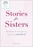 A Cup of Comfort Stories for Sisters: Celebrating the special bonds of sisterhood