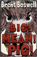 Big! Mean! Pig!