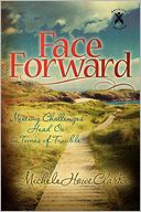 Face Forward: Meeting Challenges Head On in Times of Trouble