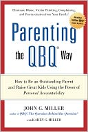 Parenting the QBQ Way: How to be an Outstanding Parent and Raise Great Kids Using the Power of Personal Accountability (An eInitial from Putnam)