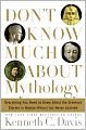 Don't Know Much About Mythology: Everything You Need to Know About the Greatest Stories in Human History but Never Learned