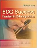 ECG Success: Exercises in ECG Interpretation