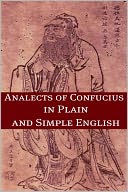 The Analects of Confucius In Plain and Simple English