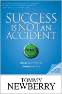 Success Is Not an Accident by Tommy Newberry: Book Cover