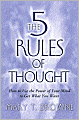 5 Rules of Thought: How to Use the Power of Your Mind to Get What You Want