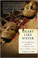 Heart Like Water: Surviving Katrina and Life in Its Disaster Zone