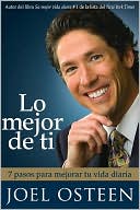 Lo mejor de ti: 7 pasos para mejorar tu vida diaria