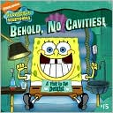 Behold, No Cavities!: A Visit to the Dentist (SpongeBob SquarePants Series)