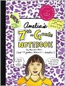 Amelia's 7th-Grade Notebook (Amelia Series)