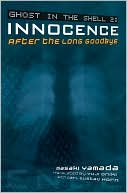 Ghost in the Shell 2: Innocence After the Long Goodbye (Novel - Paperback)