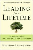 Leading for a Lifetime How Defining Moments Shape Leaders of Today and Tomorrow