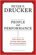 People and Performance: The Best of Peter Drucker on Management