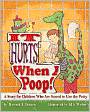 It Hurts When I Poop!: A Story for Children Who Are Scared to Use the Potty
