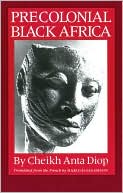 Precolonial Black Africa: A Comparative Study of the Political and Social Systems of Europe and Black Africa, from Antiquity to the Formation of Mod