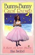Bunny Bunny: Gilda Radner - A Sort of Love Story