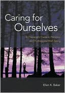 Caring for Ourselves: A Therapist's Guide to Personal and Professional Well-Being