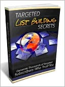 download Targeted List Building Secrets - Generate Thousands of Targeted Subscribers Who Trust You (Newest Edition) book