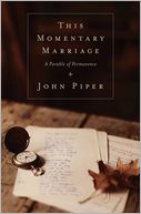 This Momentary Marriage: A Parable of Permanence