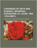 Congress of Arts and Science, Universal Exposition, St. Louis, 1904 (Volume 6)
