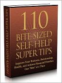 download 110 Bite Sized Self-Help Super Tips : Improvement Your Business, Relationship, Health, and Achieve financial Freedom One “Bite” at a Time book