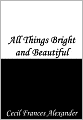 All Things Bright and Beautiful