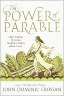 The Power of Parable: How Fiction by Jesus Became Fiction about Jesus
