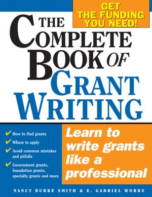 Complete Book of Grant Writing: Simple Steps to Writing a Grant from Start to Finish