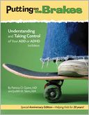 Putting on the Brakes: Understanding and Taking Control of Your ADD or ADHD