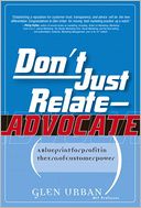 Don't Just Relate - Adovocate!: A Blueprint for Profit in the Era of Customer Power (paperback)