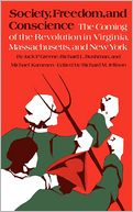 Society, Freedom and Conscience: The Coming of the Revolution in Virginia, Massachusetts, and New York
