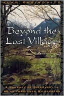 Beyond the Last Village: A Journey of Discovery in Asia's Forbidden Wilderness
