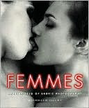 Femmes: Masterpieces of Erotic Photography