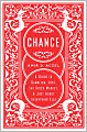Chance: A Guide to Gambling, Love, the Stock Market & Just About Everything Else