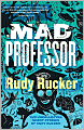 Mad Professor: The Uncollected Short Stories of Rudy Rucker