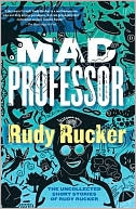 Mad Professor: The Uncollected Short Stories of Rudy Rucker