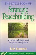 The Little Book of Strategic Peacebuilding (The Little Books of Justice and Peacebuilding Series)