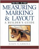 Measuring, Marking and Layout: A Builder's Guide
