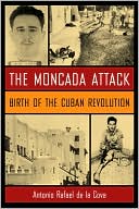 The Moncada Attack: Birth of the Cuban Revolution