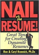 Nail the Resume!: Great Tips for Creating Dynamite Resumes