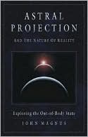 Astral Projection and the Nature of Reality: Exploring the Out-of-Body State