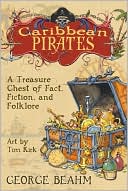 Caribbean Pirates: A Treasure Chest of Fact, Fiction, and Folklore
