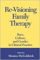 Re-Visioning Family Therapy: Race, Culture, and Gender in Clinical Practice